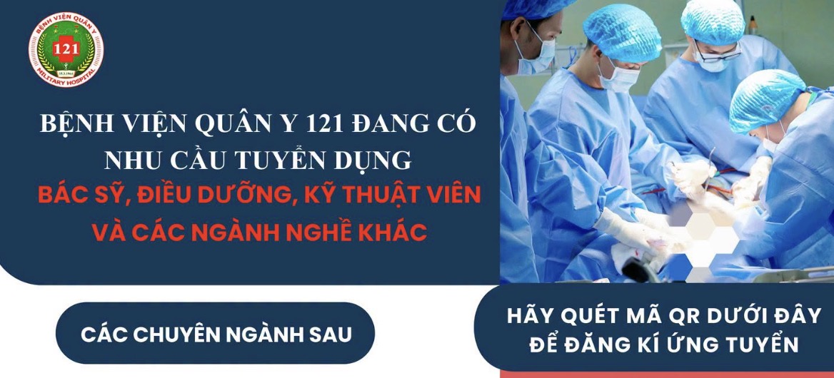 BV Quân y 121 tuyển dụng bác sĩ, điều dưỡng và nhiều vị trí chuyên môn