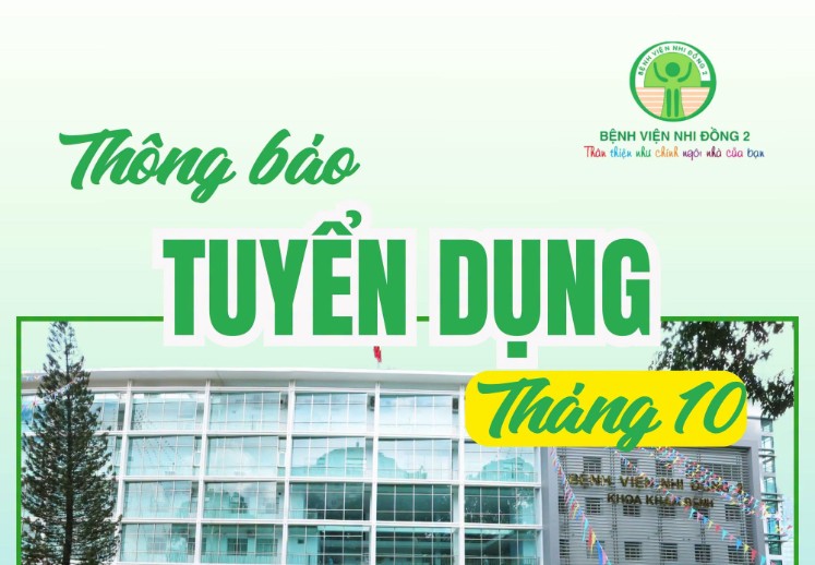 Bệnh viện Nhi đồng 2 thông báo tuyển dụng tháng 10 